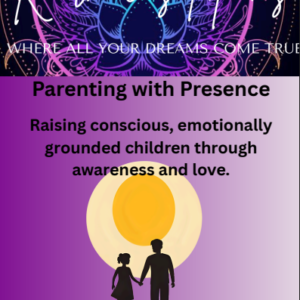 Parenting with Presence