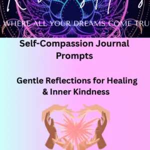Self-Compassion Journal Prompts